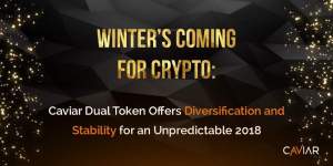 Imagem da matéria: Winter’s Coming: Token Duplo da Caviar Oferece Diversificação e Estabilidade para um 2018 Imprevisível