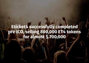 Imagem da matéria: Eticket4 Completa com Sucesso seu Pré-ICO, Vendendo 800.000 Tokens ET4 por Quase US$ 700.000
