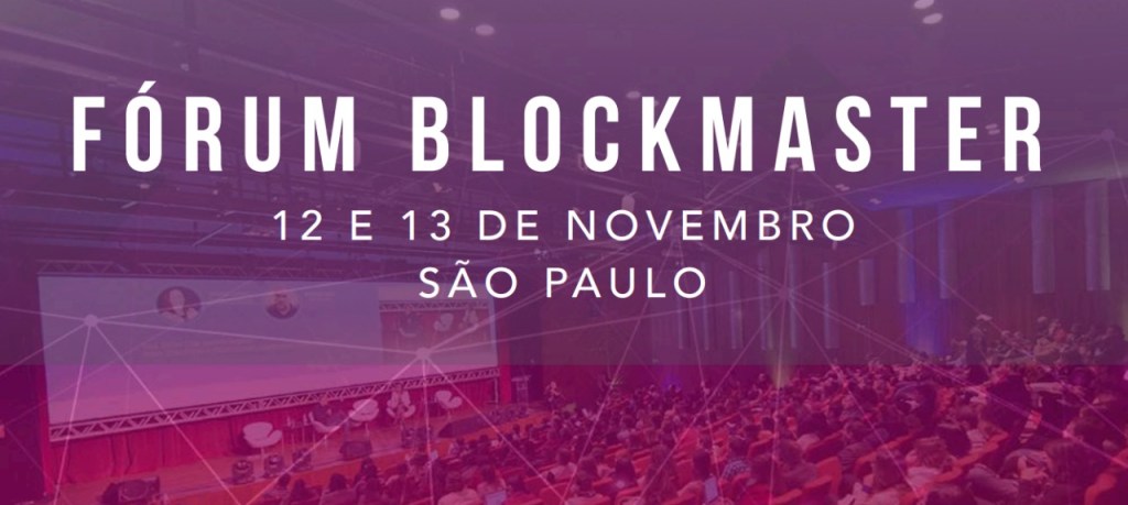 Imagem da matéria: Fórum Blockmaster traz especialistas de todo o mundo para debater blockchain e criptomoedas