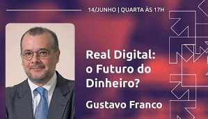"Real Digital: o Futuro do DInheiro?", evento por Gustavo Franco na Faculdade de direito da USP